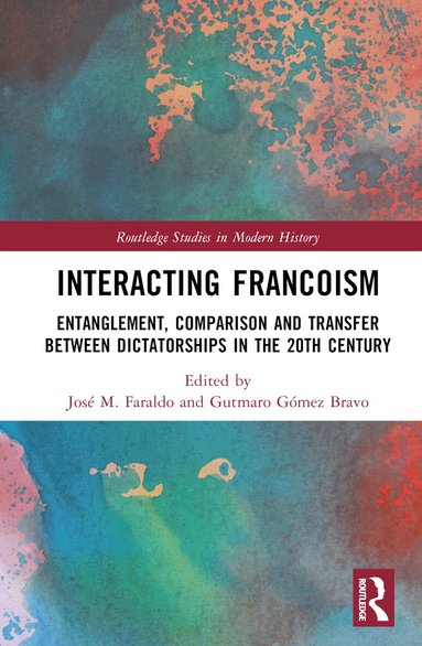 José M. Faraldo, Gutmaro Gómez Bravo - Interacting Francoism, Inbunden