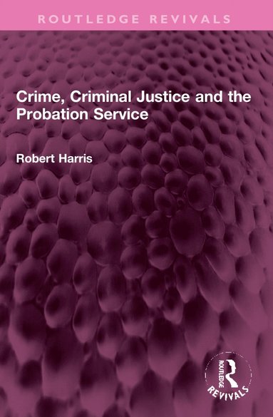 bokomslag Crime, Criminal Justice and the Probation Service