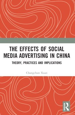 bokomslag The Effects of Social Media Advertising in China
