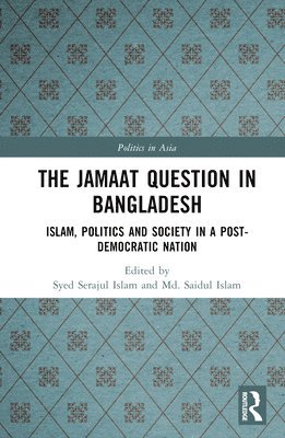 Syed Serajul Islam, Md Saidul Islam, Singapore) Islam, Md Saidul (Nanyang Technological University, Saidul Islam - Jamaat Question in Bangladesh, Inbunden