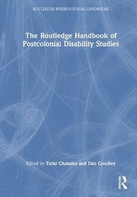 bokomslag The Routledge Handbook of Postcolonial Disability Studies