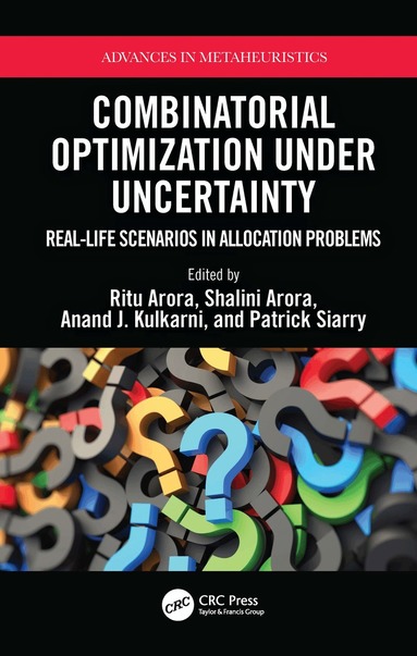 Ritu Arora, Shalini Arora, Anand Kulkarni, Patrick Siarry - Combinatorial Optimization Under Uncertainty, Inbunden
