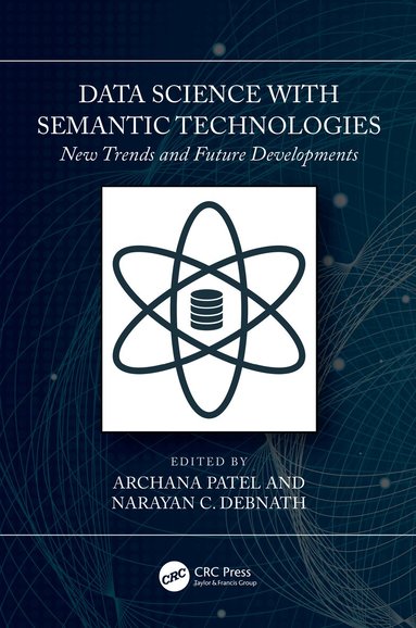Archana Patel, Narayan C. Debnath - Data Science with Semantic Technologies, Häftad
