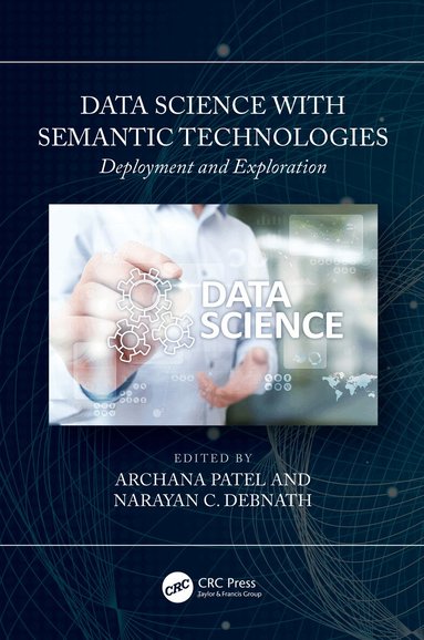 Archana Patel, Narayan C. Debnath - Data Science with Semantic Technologies, Häftad