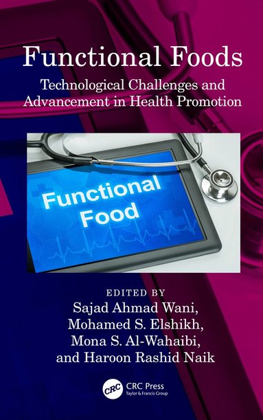 Sajad Ahmad Wani, Mohamed S. Elshikh, Mona S. Al-Wahaibi, Haroon Rashid Naik - Functional Foods, Inbunden
