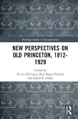 New Perspectives on Old Princeton, 1812–1929