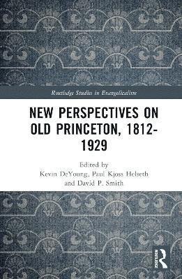 New Perspectives on Old Princeton, 18121929 1