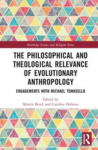 bokomslag The Philosophical and Theological Relevance of Evolutionary Anthropology