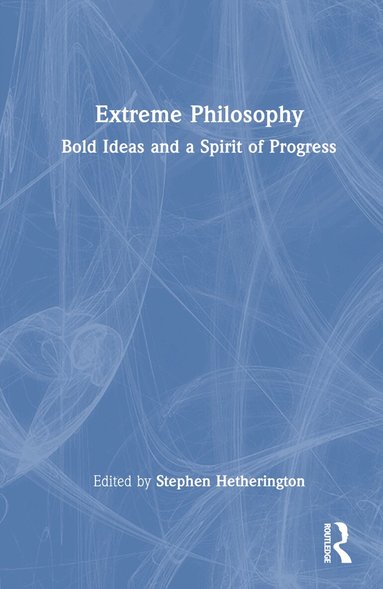 Stephen Hetherington - Extreme Philosophy, Inbunden