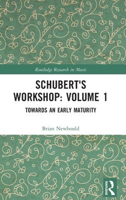 Schubert's Workshop: Volume 1 1