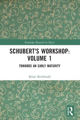 Schubert's Workshop: Volume 1 1