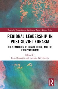 bokomslag Regional Leadership in Post-Soviet Eurasia