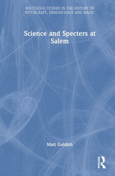 Matt Goldish - Science and Specters at Salem, Inbunden