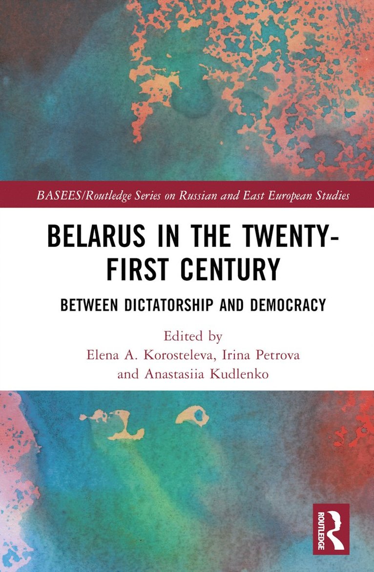 Elena Korosteleva, Irina Petrova, Anastasiia Kudlenko - Belarus in the Twenty-First Century, Inbunden