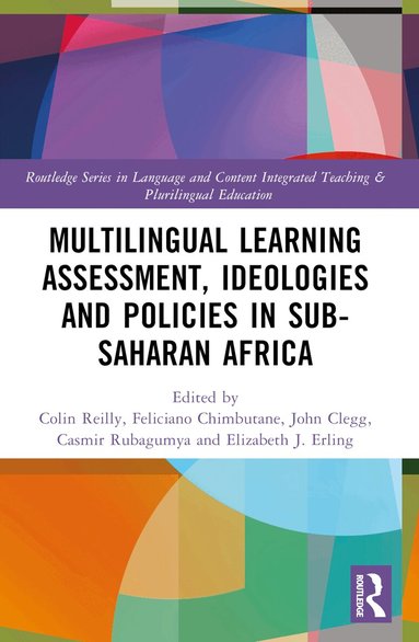 Colin Reilly, Feliciano Chimbutane, John Clegg, Casmir Rubagumya, Elizabeth J. Erling - Multilingual Learning: Assessment, Ideologies and Policies in Sub-Saharan Africa, Häftad