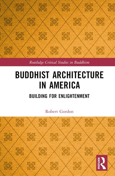 Robert Gordon - Buddhist Architecture in America, Inbunden