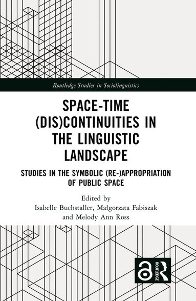 Isabelle Buchstaller, Małgorzata Fabiszak, Melody Ann Ross - Space-Time (Dis)continuities in the Linguistic Landscape, Häftad