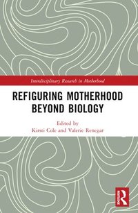 bokomslag Refiguring Motherhood Beyond Biology