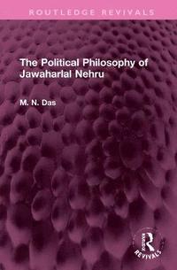 bokomslag The Political Philosophy of Jawaharlal Nehru