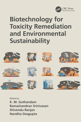 K. M. Gothandam, Ramachandran Srinivasan, Shivendu Ranjan, Nandita Dasgupta, India) Ranjan, Shivendu (Nano-food Research Group, India) Dasgupta, Nandita (Nano-food Research Group, VIT University - Biotechnology for Toxicity Remediation and Environmental Sustainability, Inbunden
