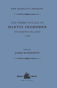 bokomslag The Third Voyage of Martin Frobisher to Baffin Island, 1578