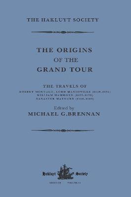 bokomslag The Origins of the Grand Tour / 1649-1663 / The Travels of Robert Montagu, Lord Mandeville, William Hammond and Banaster Maynard