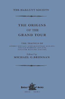 bokomslag The Origins of the Grand Tour / 1649-1663 / The Travels of Robert Montagu, Lord Mandeville, William Hammond and Banaster Maynard