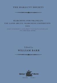 bokomslag Searching for Franklin / the Land Arctic Searching Expedition 1855 / James Anderson's and James Stewart's Expedition via the Black River