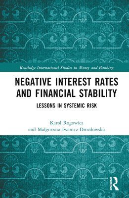 Karol Rogowicz, Małgorzata Iwanicz-Drozdowska, Karol (SGH Warsaw School of Economics) Rogowicz, Malgorzata Iwanicz-Drozdowska, Ma¿gorzata Iwanicz-Drozdowska - Negative Interest Rates and Financial Stability, Inbunden