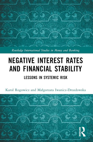 Karol Rogowicz, Małgorzata Iwanicz-Drozdowska - Negative Interest Rates and Financial Stability, Häftad