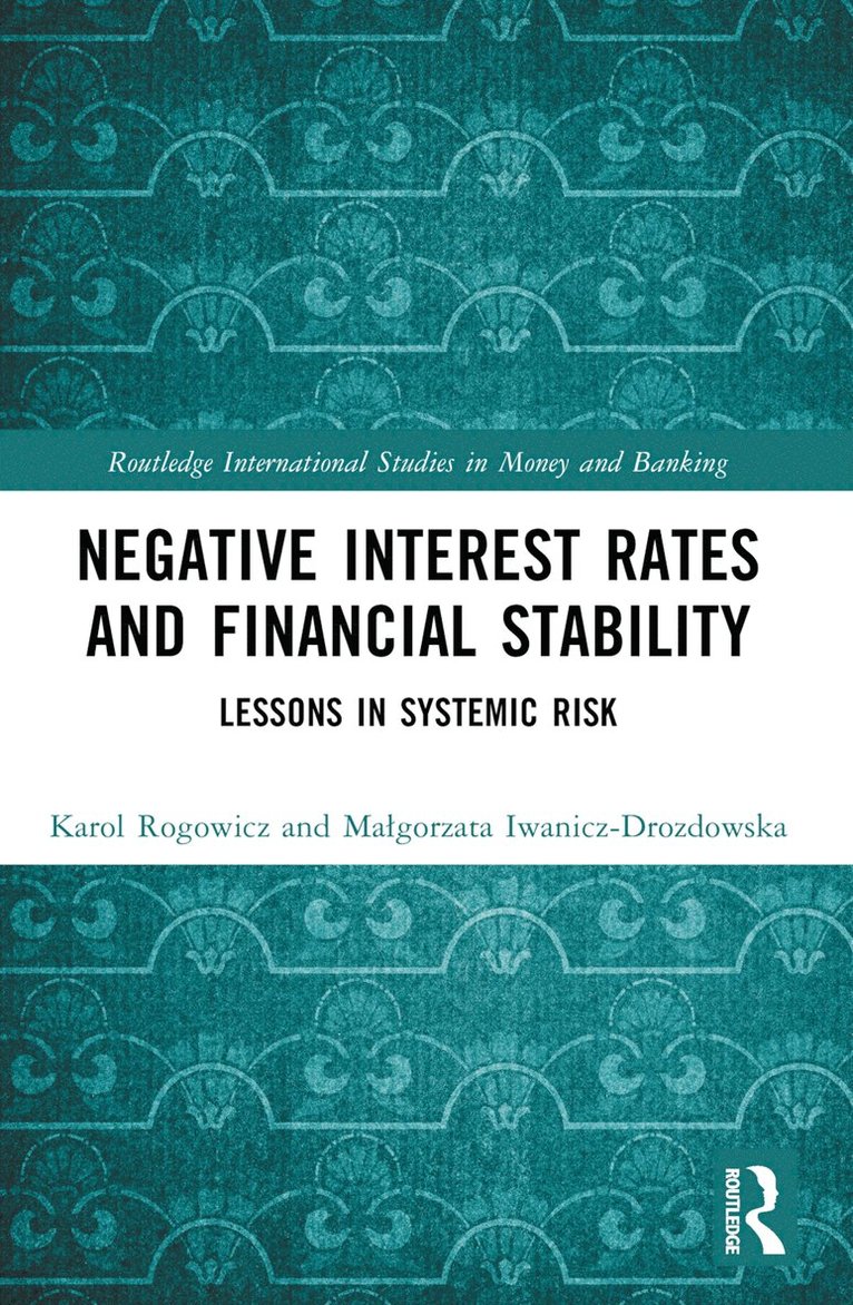 Karol Rogowicz, Małgorzata Iwanicz-Drozdowska, Karol (SGH Warsaw School of Economics) Rogowicz, Malgorzata Iwanicz-Drozdowska, Ma¿gorzata Iwanicz-Drozdowska - Negative Interest Rates and Financial Stability, Häftad
