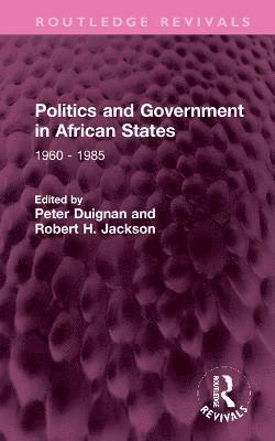 Peter Duignan, Robert H. Jackson - Politics and Government in African States, Inbunden