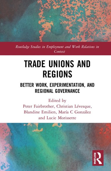 Christian Lévesque, Peter Fairbrother, Blandine Emilien, María C. González, Lucie Morissette - Trade Unions and Regions, Häftad
