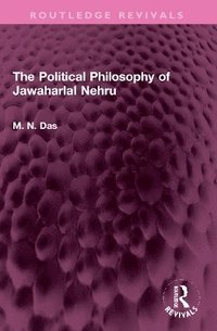 bokomslag The Political Philosophy of Jawaharlal Nehru