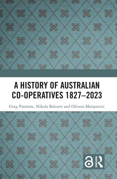 Greg Patmore, Nikola Balnave, Olivera Marjanovic - History of Australian Co-operatives 1827–2023, Inbunden