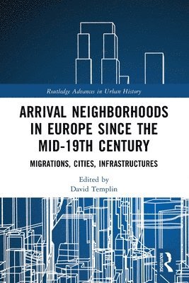 Arrival Neighborhoods in Europe since the mid-19th Century