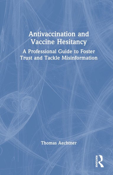 Thomas Aechtner - Antivaccination and Vaccine Hesitancy, Inbunden