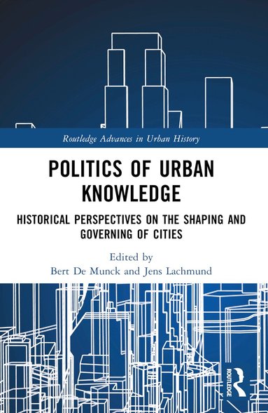 Bert De Munck, Jens Lachmund - Politics of Urban Knowledge, Häftad