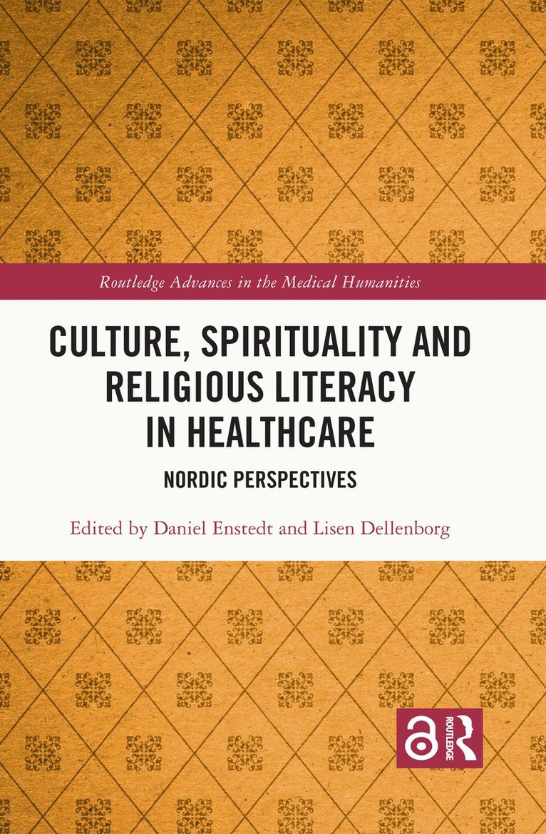 Daniel Enstedt, Lisen Dellenborg - Culture, Spirituality and Religious Literacy in Healthcare, Inbunden