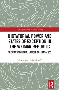bokomslag Dictatorial Power and States of Exception in the Weimar Republic