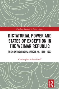 bokomslag Dictatorial Power and States of Exception in the Weimar Republic