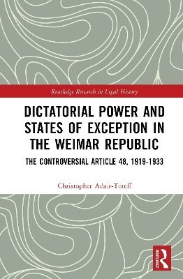 bokomslag Dictatorial Power and States of Exception in the Weimar Republic