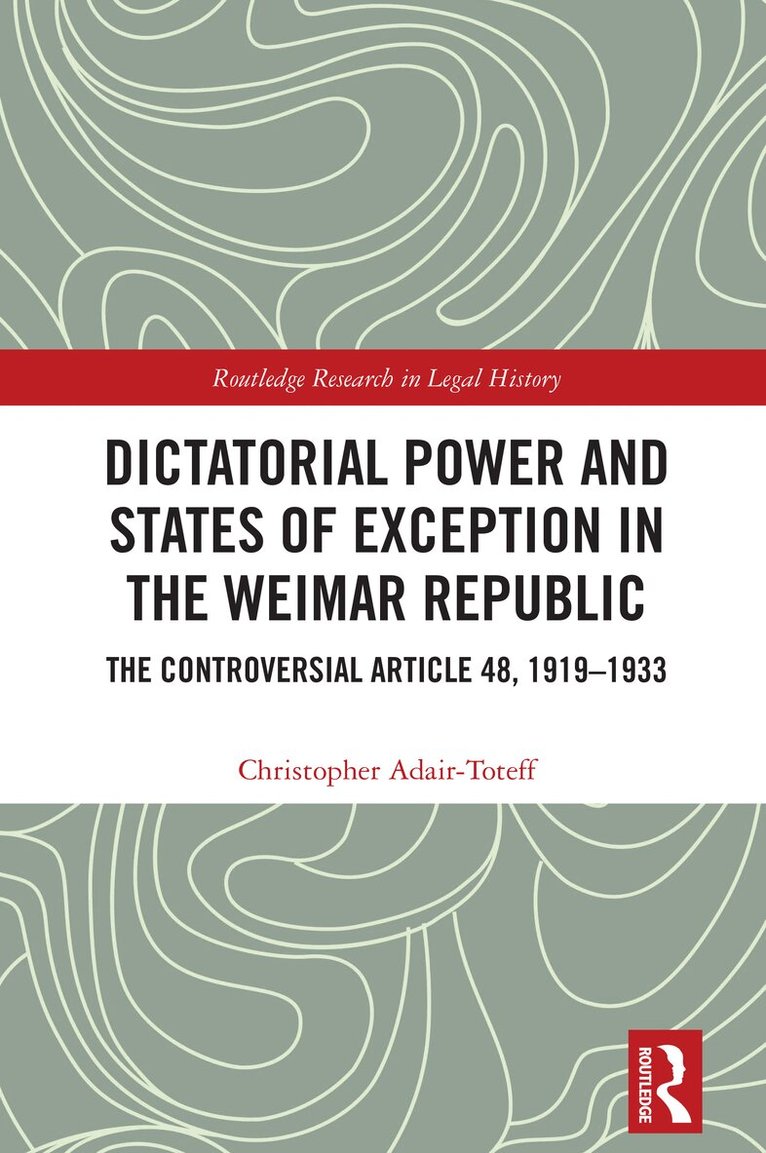 Christopher Adair-Toteff - Dictatorial Power and States of Exception in the Weimar Republic, Häftad. Tillgänglighet: Lägg i varukorg