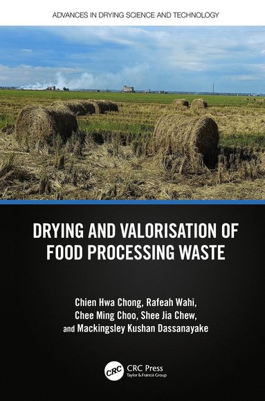 Chien Hwa Chong, Rafeah Wahi, Chee Ming Choo, Shee Jia Chew, Mackingsley Kushan Dassanayake - Drying and Valorisation of Food Processing Waste, Inbunden