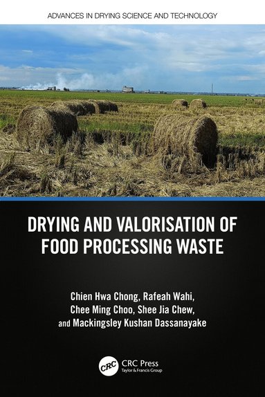 Chien Hwa Chong, Rafeah Wahi, Chee Ming Choo, Shee Jia Chew, Mackingsley Kushan Dassanayake - Drying and Valorisation of Food Processing Waste, Häftad