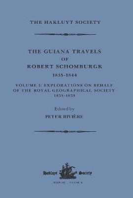 The Guiana Travels of Robert Schomburgk / 18351844 / Volume I / Explorations on behalf of the Royal Geographical Society, 1835183 1