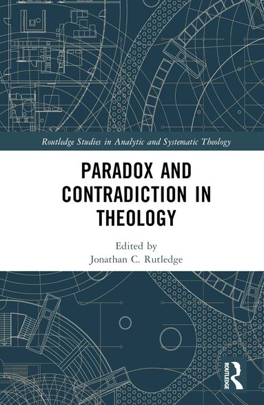 Jonathan Rutledge - Paradox and Contradiction in Theology, Inbunden