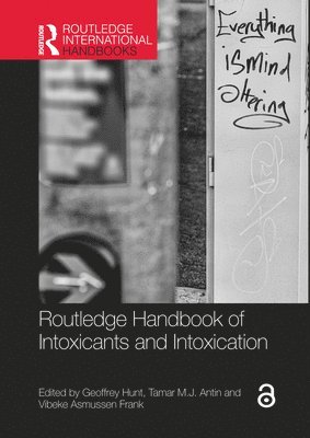 Geoffrey Hunt, Tamar Antin, Vibeke Asmussen Frank, Denmark) Hunt, Geoffrey (Aarhus University, USA) Antin, Tamar (Institute of Scientific Analysis, Denmark) Asmussen Frank, Vibeke (Aarhus University - Routledge Handbook of Intoxicants and Intoxication, Häftad