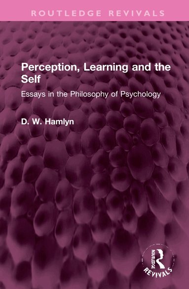 D. W. Hamlyn - Perception, Learning and the Self, Inbunden