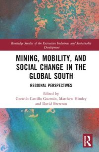 bokomslag Mining, Mobility, and Social Change in the Global South
